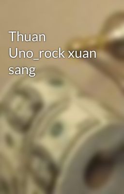 Thuan Uno_rock xuan sang