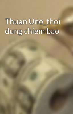 Thuan Uno_thoi dung chiem bao