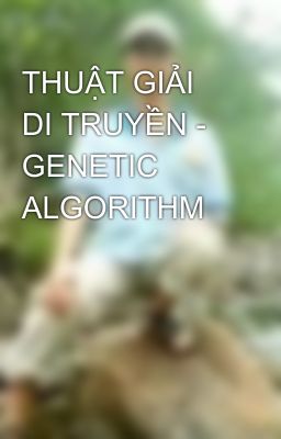 THUẬT GIẢI DI TRUYỀN - GENETIC ALGORITHM