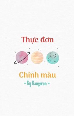 《 Thực đơn chỉnh màu 》