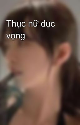 Thục nữ dục vọng