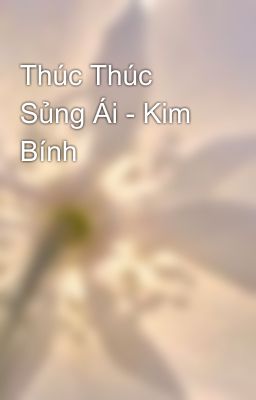 Thúc Thúc Sủng Ái - Kim Bính