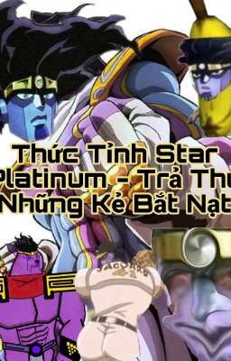 Thức Tỉnh Star Platinum - Trả Thù Những Kẻ Bắt Nạt