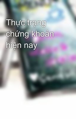 Thực trạng chứng khoán hiện nay