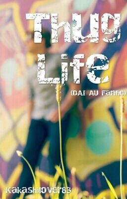 Thug Life (DAI AU Fanfic)