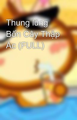 Thung lũng Bốn Cây Thập Ác (FULL)