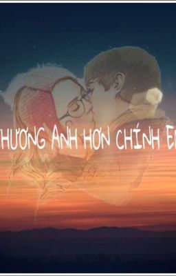 Thương anh hơn chính em