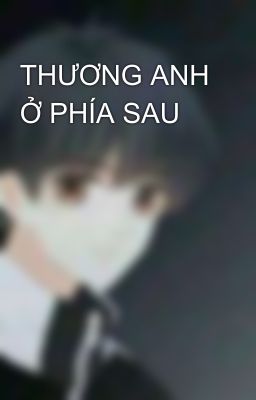 THƯƠNG ANH Ở PHÍA SAU