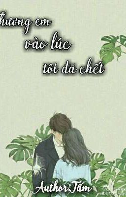 THƯƠNG EM VÀO LÚC TÔI ĐÃ CHẾT 