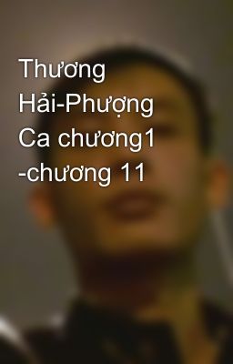 Thương Hải-Phượng Ca chương1 -chương 11