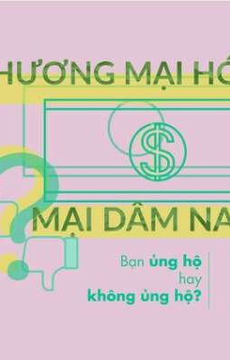 THƯƠNG MẠI HÓA NGÀNH MẠI DÂM NAM - MỘT GÓC NHÌN HOÀN TOÀN ĐẢO NGƯỢC