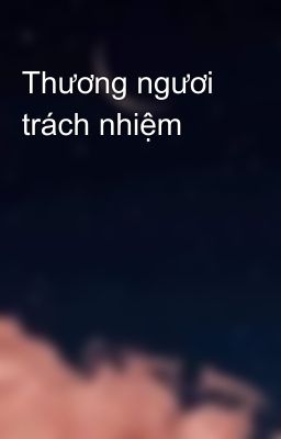 Thương ngươi trách nhiệm