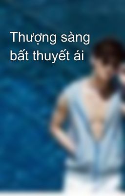 Thượng sàng bất thuyết ái