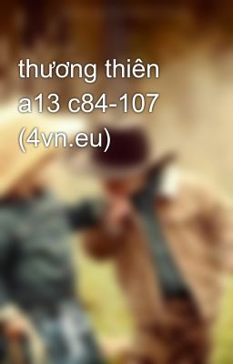 thương thiên a13 c84-107 (4vn.eu)