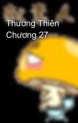 Thương Thiên Chương 27