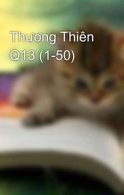 Thương Thiên Q13 (1-50)