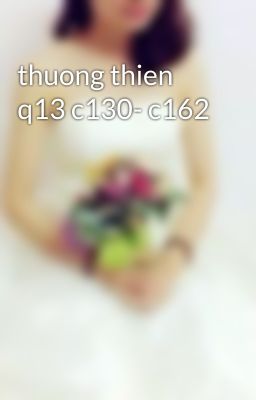 thuong thien q13 c130- c162