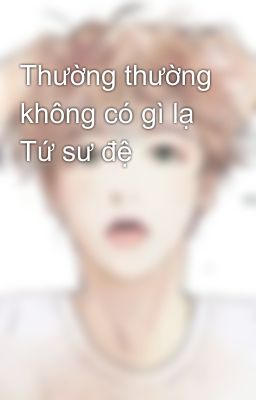 Thường thường không có gì lạ Tứ sư đệ