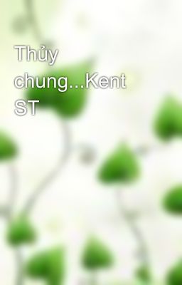 Thủy chung...Kent ST