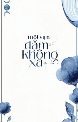 [Thụy Vũ | 6:08PM] Một Vạn Dặm Không Xa