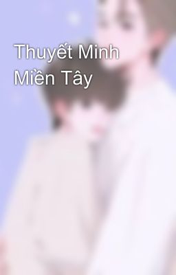 Thuyết Minh Miền Tây