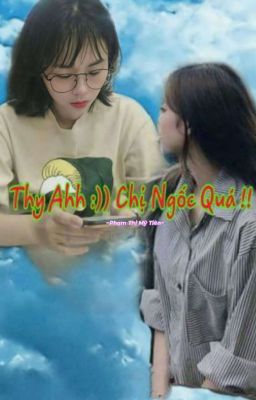 [ThyAnh] Thy Ahh, Chị Ngốc Quá !!