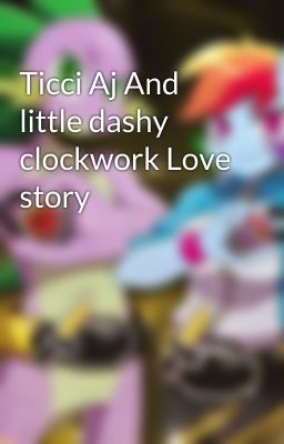 Ticci Aj And little dashy clockwork Love story