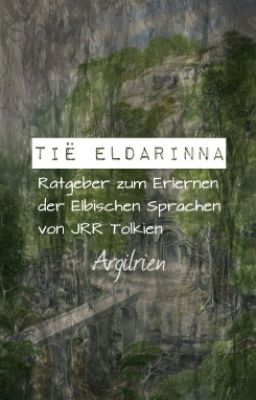 Tië Eldarinna-Ein Ratgeber zum Erlernen der Elbischen Sprachen von JRR Tolkien