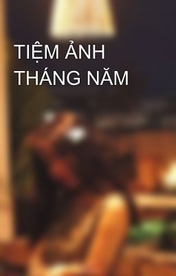 TIỆM ẢNH THÁNG NĂM