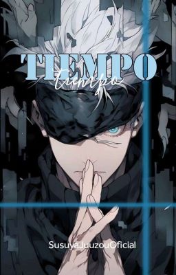 Tiempo//Satoru Gojo [Pausada]