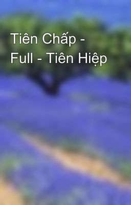 Tiên Chấp - Full - Tiên Hiệp