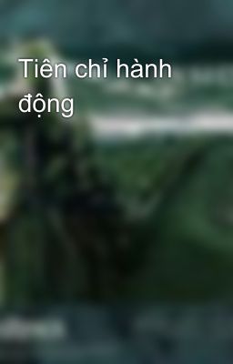 Tiên chỉ hành động