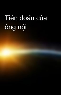 Tiên đoán của ông nội