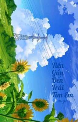 Tiến Gần Đến Trái Tim Em