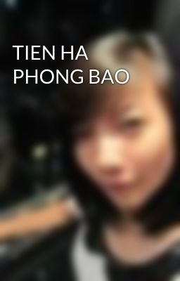 TIEN HA PHONG BAO