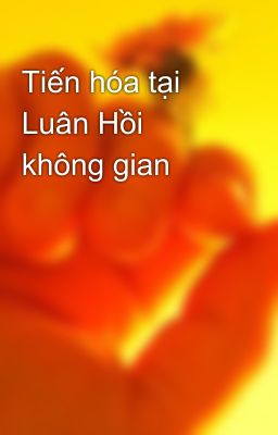 Tiến hóa tại Luân Hồi không gian