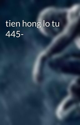 tien hong lo tu 445-