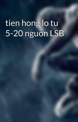 tien hong lo tu 5-20 nguon LSB