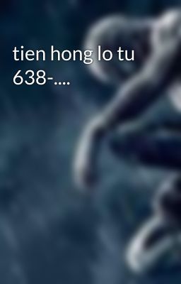 tien hong lo tu 638-....