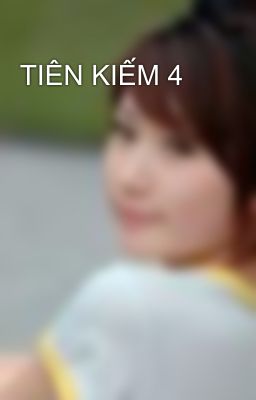 TIÊN KIẾM 4