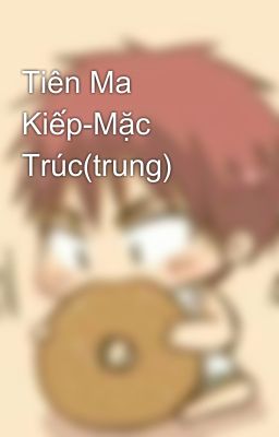 Tiên Ma Kiếp-Mặc Trúc(trung)