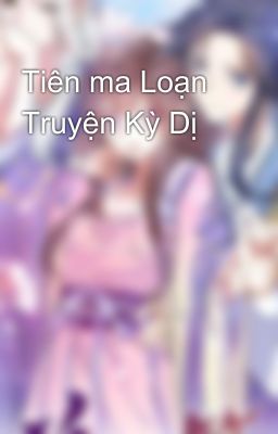 Tiên ma Loạn Truyện Kỳ Dị