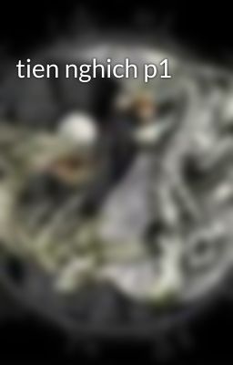 tien nghich p1