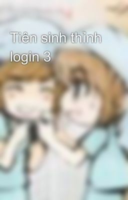 Tiên sinh thỉnh login 3