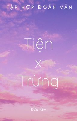 [TIỆN TRỪNG] - TẬP HỢP ĐOẢN VĂN (Edited)