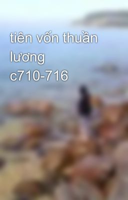 tiên vốn thuần lương c710-716