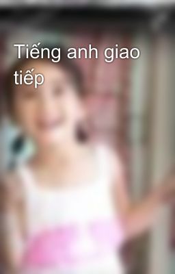 Tiếng anh giao tiếp