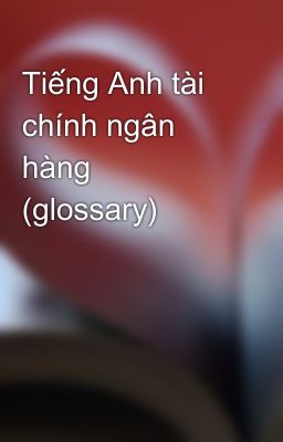 Tiếng Anh tài chính ngân hàng (glossary)