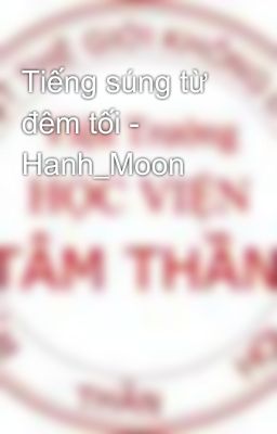 Tiếng súng từ đêm tối - Hanh_Moon