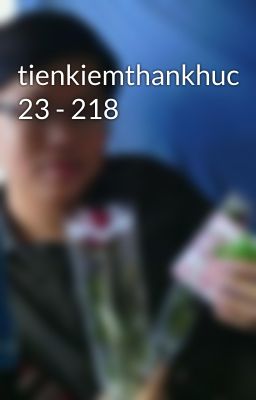 tienkiemthankhuc 23 - 218